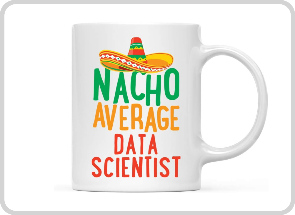 Nacho average data scientist coffee mug